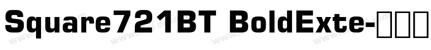 Square721BT BoldExte字体转换 Square721BT BoldExte字体转换